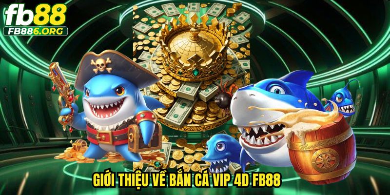 Bắn Cá Vip 4D FB88 Với Đồ Họa 4D Sống Động Nhất - JEXON