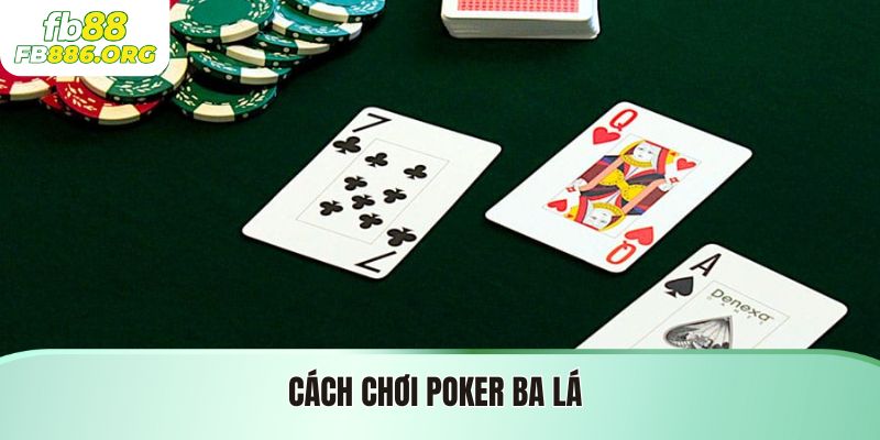 Chơi Poker Ba Lá: Hướng Dẫn Từ A Đến Z - JEXON