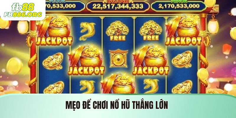 Chơi Nổ Hũ Thắng Lớn - Bí Quyết Để Thành Công - JEXON