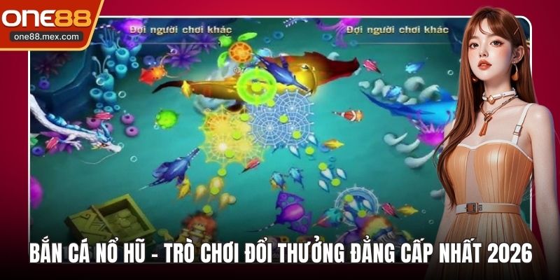 Bắn Cá Xèng - Điểm Giải Trí Đổi Thưởng Hàng Đầu 2026 - JEXON