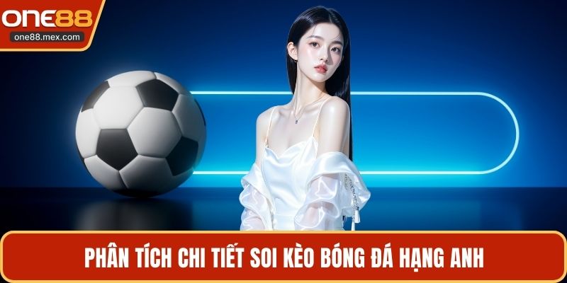 Soi Kèo Bóng Đá Hạng Anh - Bí Quyết Chiến Thắng Nhà Cái - JEXON